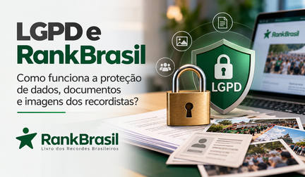 LGPD e RankBrasil: como funciona a proteção de dados, documentos e imagens dos recordistas?